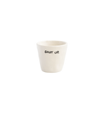 Espresso Cup Shut Up Anna