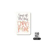 Magnet I soup of the day champagne