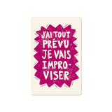 I planned everything I will improvise