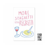 more spaghetti less regretti